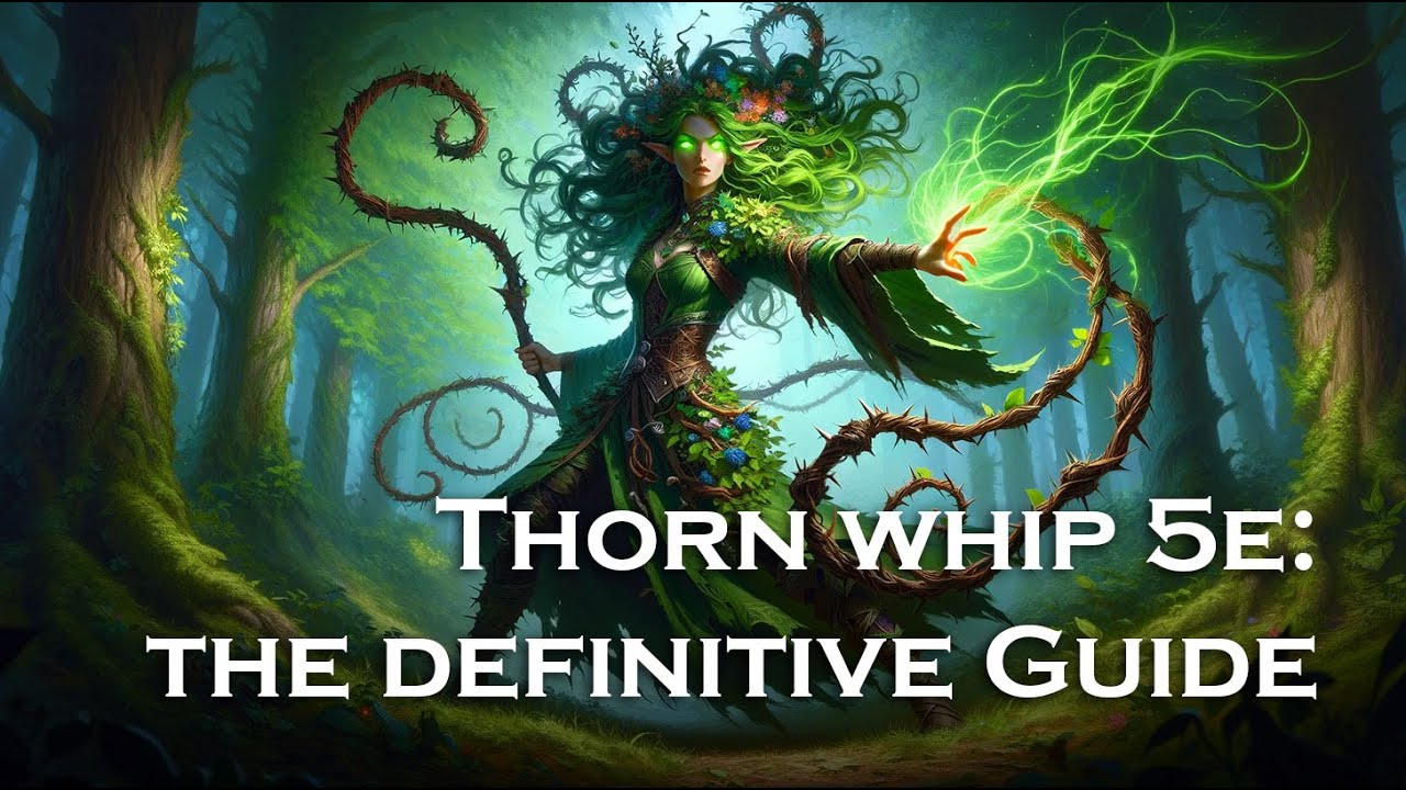 Thorn Whip 5e: A Complete Guide to Nature’s Versatile Cantrip